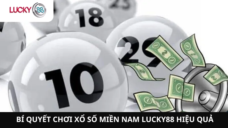 Bí Quyết Chơi Xổ Số Miền Nam Lucky88 Hiệu Quả