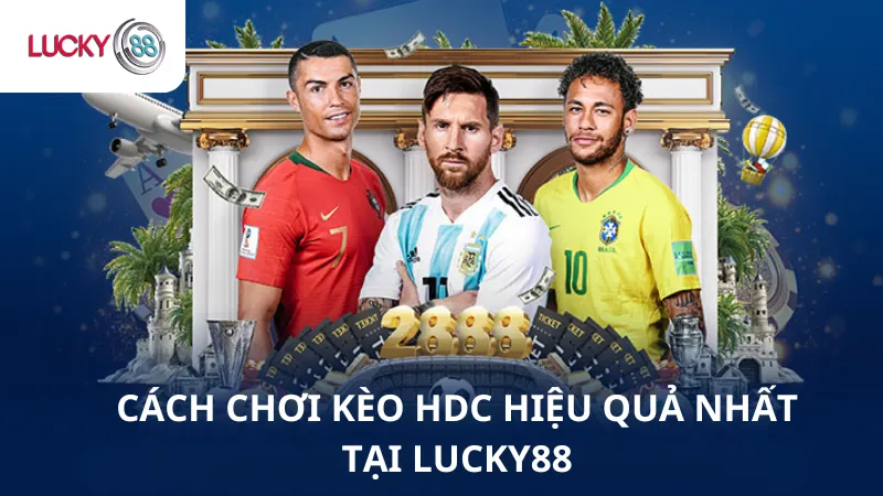 Cách Chơi Kèo HDC Hiệu Quả Nhất Tại Lucky88