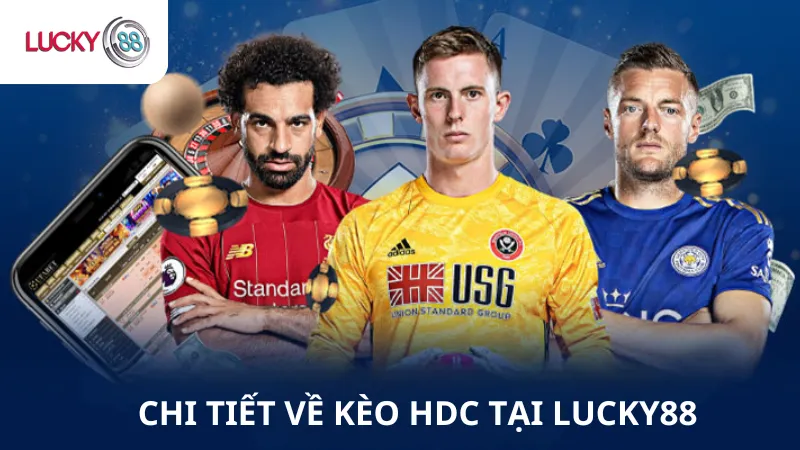 Chi Tiết Về Kèo HDC Tại Lucky88