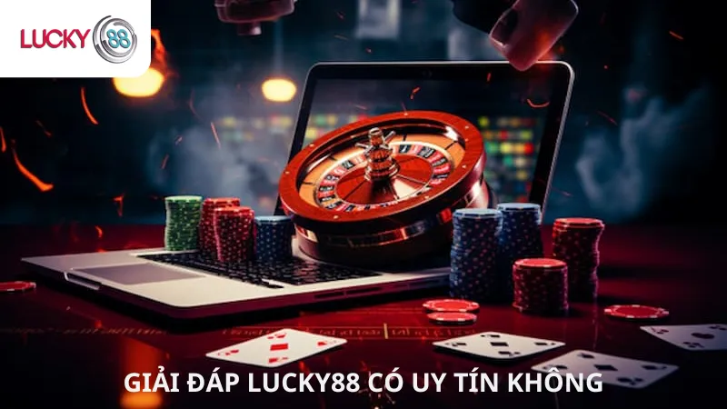 Giải Đáp Lucky88 Có Uy Tín Không