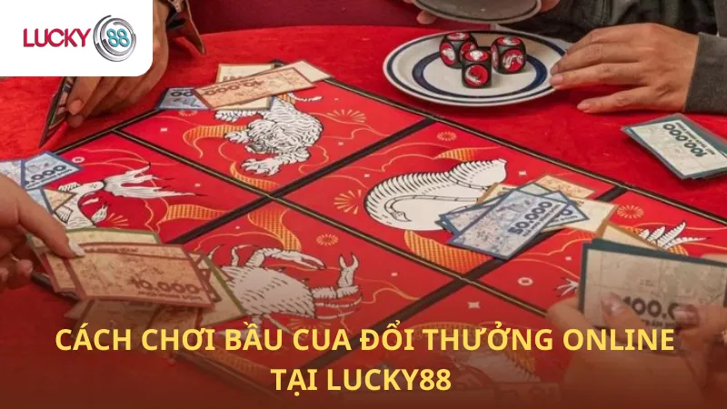 Giải Trí Mọi Nơi Với Cơ Hội Kiếm Tiền Thật Tại Bầu Cua  Lucky88