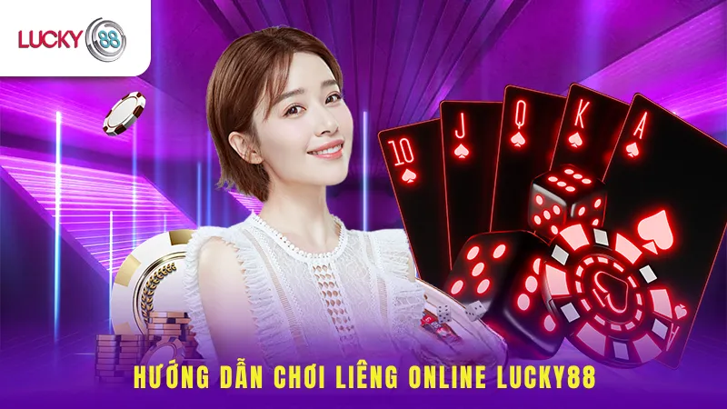 Hướng Dẫn Chơi Liêng Online Lucky88 