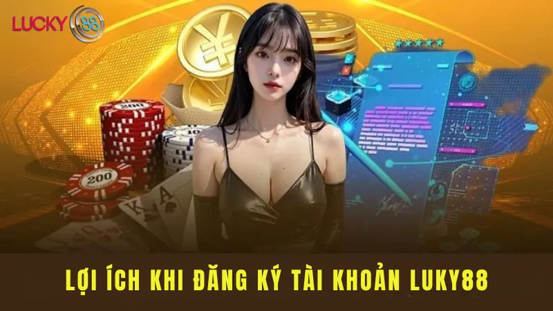 Lợi Ích Khi Đăng ký Tài khoản 