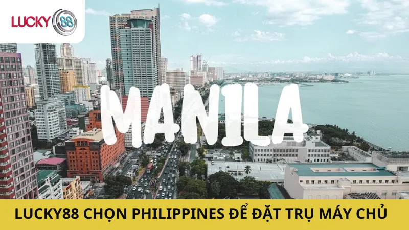 Lucky88 Chọn Philippines Để Đặt Trụ Máy Chủ