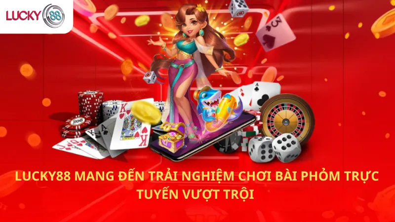 Lucky88 Mang Đến Trải Nghiệm Chơi Bài Phỏm Trực Tuyến Vượt Trội 
