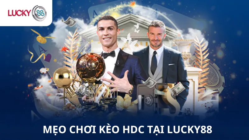 Mẹo Chơi Kèo HDC Tại Lucky88