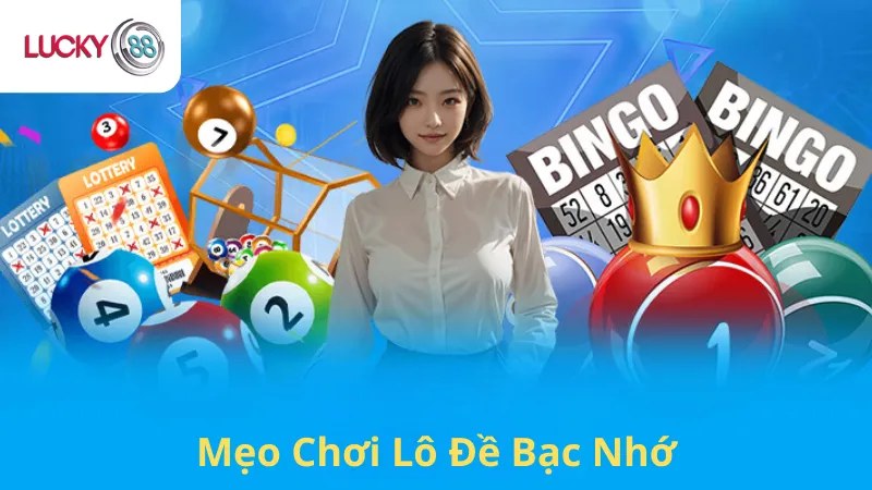 Mẹo Chơi Lô Đề Bạc Nhớ Trên Lucky88