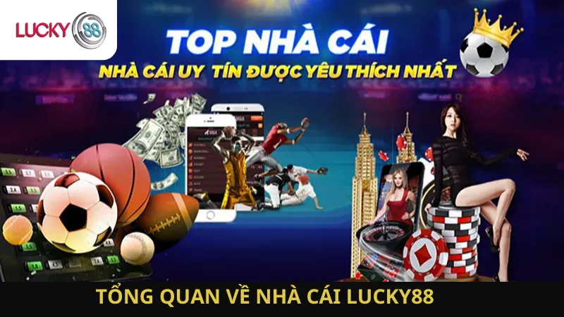 Tổng Quan Về Nhà Cái Lucky88 