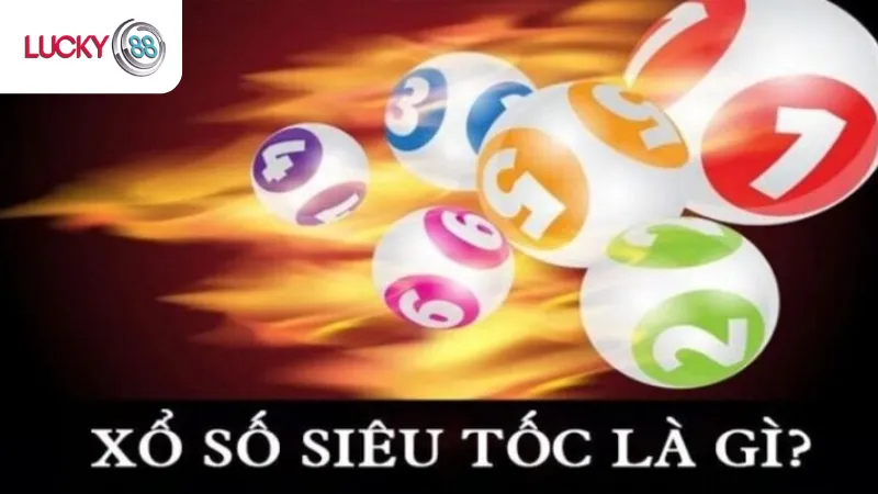 Xổ Số Siêu Tốc Lucky88 Là Gì
